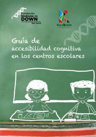 Guía de accesibilidad cognitiva en los centros escolares (Barakaldo) Guía de accesibilidad cognitiva en los centros escolares (Barakaldo)
