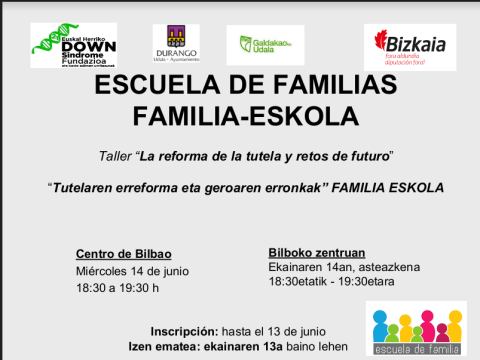 Escuela de Familias "La reforma de la tutela y retos de futuro" Escuela de Familias "La reforma de la tutela y retos de futuro"